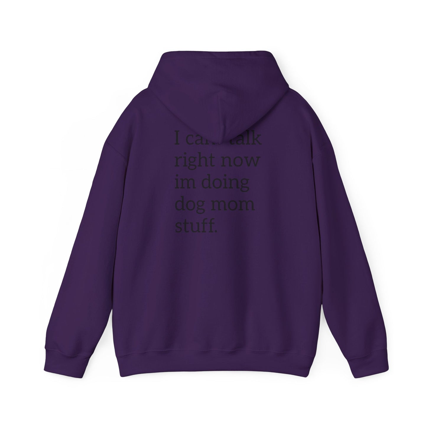 Pawsh Dog Mom Sweatshirt, I Cant Talk Right Now Im Doing Dog Mom Stuff Printify