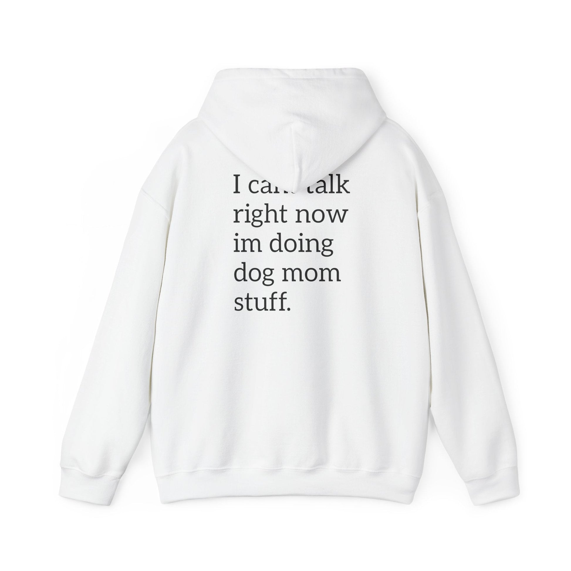Pawsh Dog Mom Sweatshirt, I Cant Talk Right Now Im Doing Dog Mom Stuff Printify